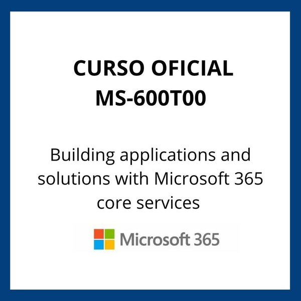 Curso Oficial Building applications and solutions with Microsoft 365 core services