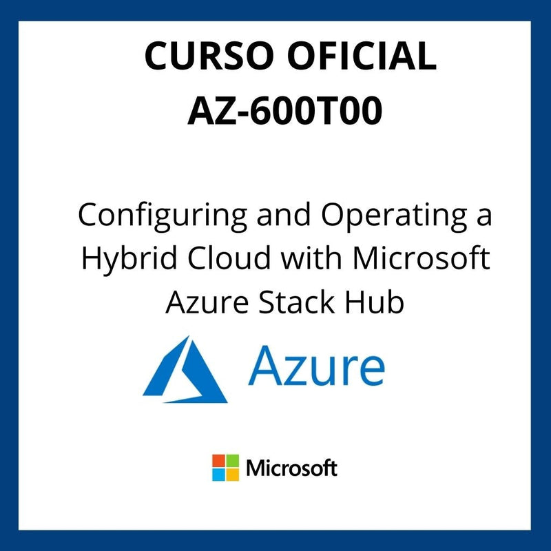 Curso Oficial Configuring and Operating a Hybrid Cloud with Microsoft Azure Stack Hub