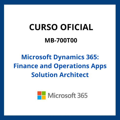 Curso MB-700T00: Microsoft Dynamics 365: Finance and Operations Apps Solution Architect