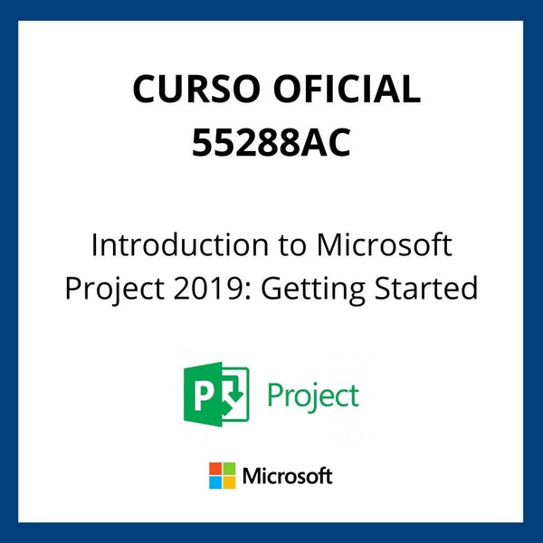 Curso Oficial Introduction to Microsoft Project 2019: Getting Started