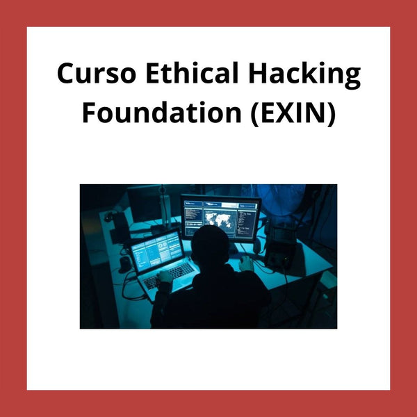 Curso Oficial de Ethical Hacking Foundation (EXIN)